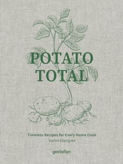Potato Total : Timeless Recipes for Every Home Cook - Stefan Ekengren