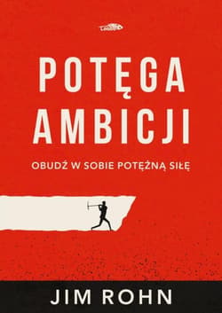 Potęga ambicji - Jim Rohn