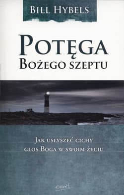 Potęga Bożego szeptu Jak usłyszeć cichy głos Boga w swoim życiu