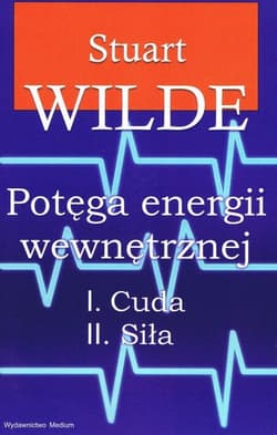 Potęga energii wewnętrznej I. Cuda II. Siła - Stuart Wide
