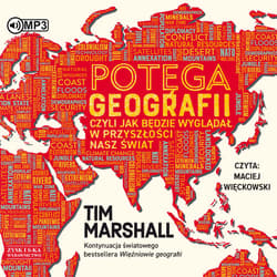 Potęga geografii, czyli jak będzie wyglądał... CD - Tim Marshall