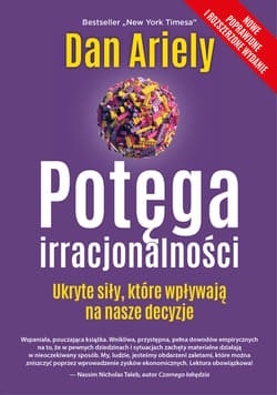 Potęga irracjonalności - ebook - Ariely Dan