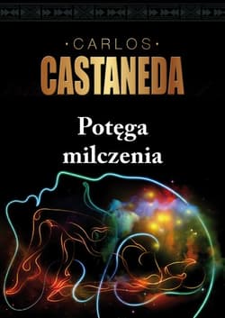 Potęga milczenia Edukacji u don Juana ciąg dalszy - Carlos Castaneda