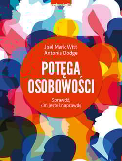 Potęga osobowości Sprawdź, kim jesteś naprawdę - Dodge Antonia, Witt Joel Mark