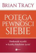 Potęga pewności siebie - Brian Tracy