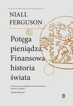 Potęga pieniądza. Finansowa historia świata - Niall Ferguson