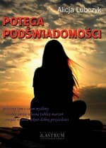 Potęga podświadomości - Alicja Lubczyk