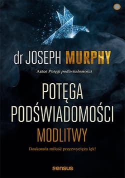 Potęga podświadomości Modlitwy - Joseph Murphy