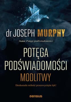 Potęga podświadomości Modlitwy - Joseph Murphy