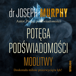 Potęga podświadomości. Modlitwy - audiobook - Joseph Murphy