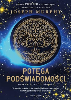 Potęga podświadomości Nowe wydanie uzupełnione
