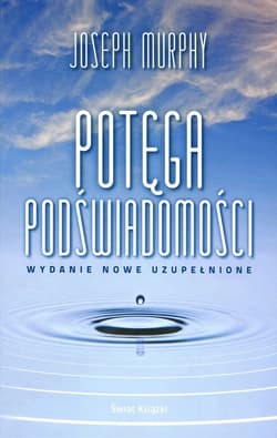 Potęga podświadomości wydanie nowe uzupełnione - Joseph Murphy