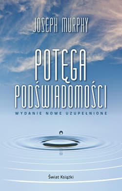 Potęga podświadomości wydanie nowe uzupełnione - Joseph Murphy