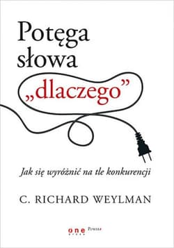 Potęga słowa "dlaczego". Jak się wyróżnić na tle konkurencji - ebook - Weylman C. Richard