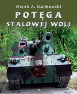 Potęga Stalowej Woli - Stańkowski Marek A.