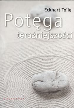 Potęga teraźniejszości - Eckhart Tolle