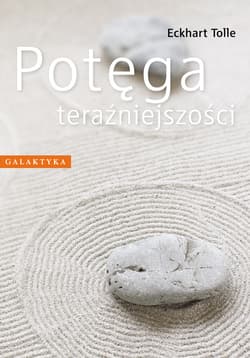 Potęga teraźniejszości - Eckhart Tolle
