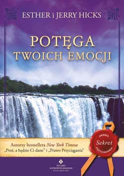 Potęga twoich emocji wyd. 3 - Hicks Esther i Jerry