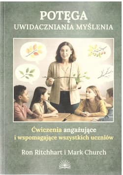 Potęga uwidaczniania myślenia - Ron Ritchhart, Mark Church