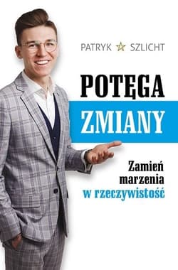 Potęga zmiany Zamień marzenia w rzeczywistość
