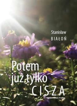 Potem już tylko cisza - Stanisław Białoń