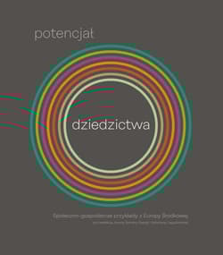 Potencjał dziedzictwa Społeczno-gospodarcze przykłady z Europy Środkowej - Praca zbiorowa