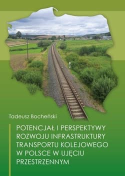 Potencjał i perspektywy rozwoju infrastruktury... - Tadeusz Bocheński
