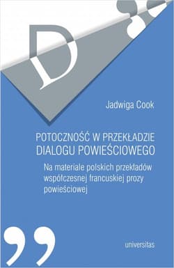 Potoczność w przekładzie dialogu powieściowego Na materiale polskich przekładów współczesnej francuskiej prozy powieściowej - Jadwiga Cook