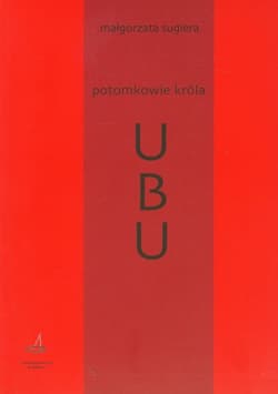 Potomkowie króla Ubu - Sugiera Małgorzata