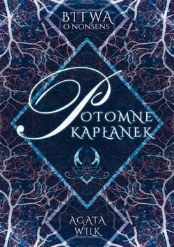 Potomne Kapłanek Bitwa o nonsens - Agata Wilk