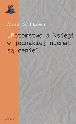 Potomstwo a księgi w jednakiej niemal są cenie - Anna Sitkowa