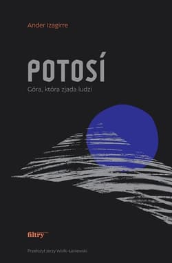 Potosi. Góra, która zjada ludzi