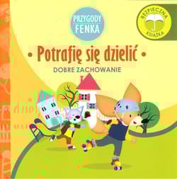 Potrafię sie dzielić Przygody Fenka - Magdalnea Gruca