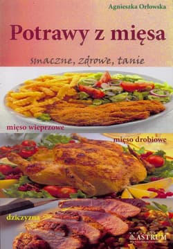 Potrawy z mięsa - Agnieszka Orłowska