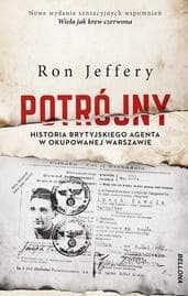 Potrójny Historia brytyjskiego agenta w okupowanej Warszawie - Ron Jeffery