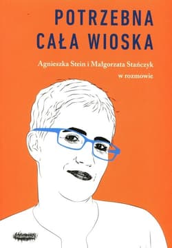 Potrzebna cała wioska - Agnieszka Stein, Małgorzata Stańczyk