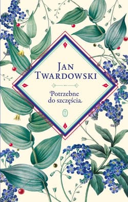 Potrzebne do szczęścia Wybór Jan Twardowski, Aleksandra Iwanowska - Jan Twardowski