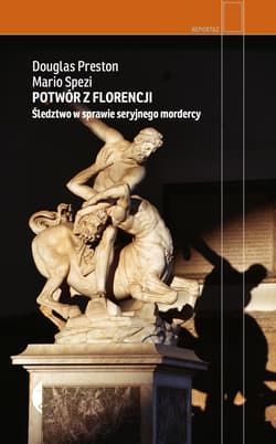 Potwór z Florencji. Śledztwo w sprawie seryjnego mordercy - Douglas Preston, Spezi Mario
