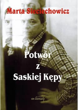 Potwór z Saskiej Kępy - Marta Sieciechowicz