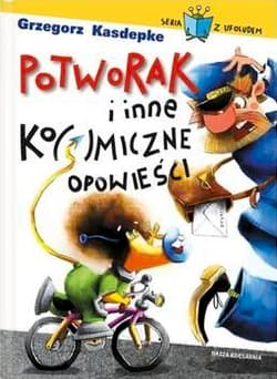 Potworak i inne ko(s)miczne opowieści - Grzegorz Kasdepke