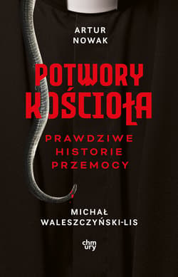 Potwory Kościoła. Prawdziwe historie przemocy - Artur Nowak