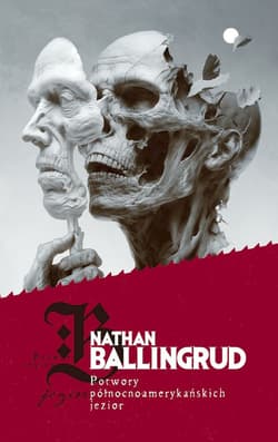 Potwory północnoamerykańskich jezior - Nathan Ballingrud