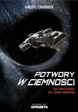 Potwory w ciemności. Jak powstało UFO: Enemy Unknown - David L Craddock