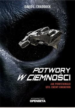 Potwory w ciemności. Jak powstało UFO: Enemy Unknown - David L Craddock