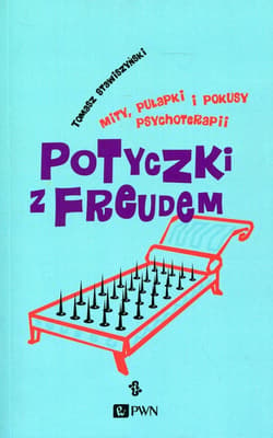 Potyczki z Freudem Mity, pułapki i pokusy psychoterapii