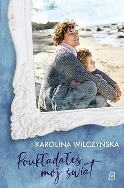 Poukładałeś mój świat - Karolina Wilczyńska