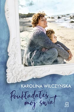 Poukładałeś mój świat - Karolina Wilczyńska
