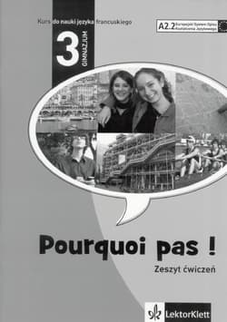 Pourquoi pas 3 Zeszyt ćwiczeń Gimnazjum. Poziom A2.2