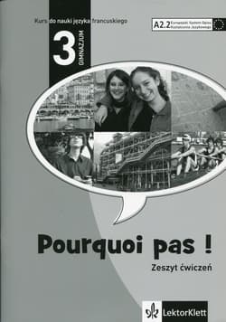 Pourquoi pas 3 Zeszyt ćwiczeń Gimnazjum. Poziom A2.2