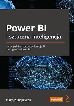 Power BI i sztuczna inteligencja. Jak w pełni wykorzystać funkcje AI dostępne w Power BI - Mary-Jo Diepeveen